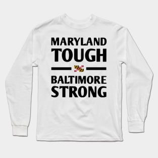 Maryland-Tough-Baltimore-Strong Long Sleeve T-Shirt